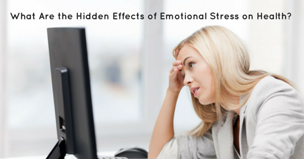 What Are the Hidden Effects of Emotional Stress on Health?