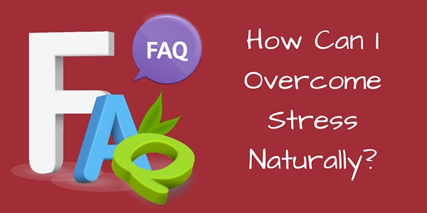 overcome stress naturally
