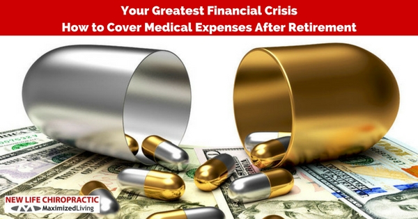 Your Greatest Financial Crisis - How to Cover Medical Expenses After Retirement cover image